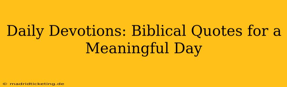 Daily Devotions: Biblical Quotes for a Meaningful Day