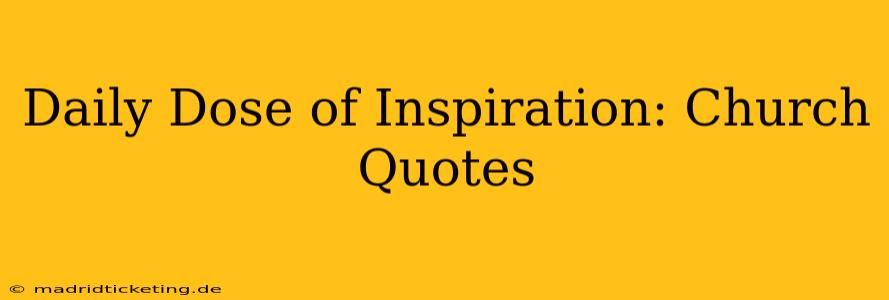 Daily Dose of Inspiration: Church Quotes