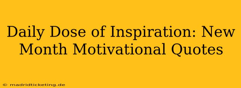 Daily Dose of Inspiration: New Month Motivational Quotes