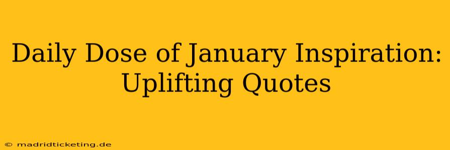 Daily Dose of January Inspiration: Uplifting Quotes