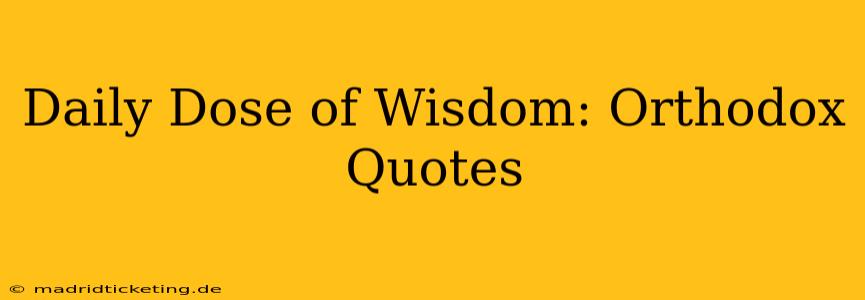 Daily Dose of Wisdom: Orthodox Quotes