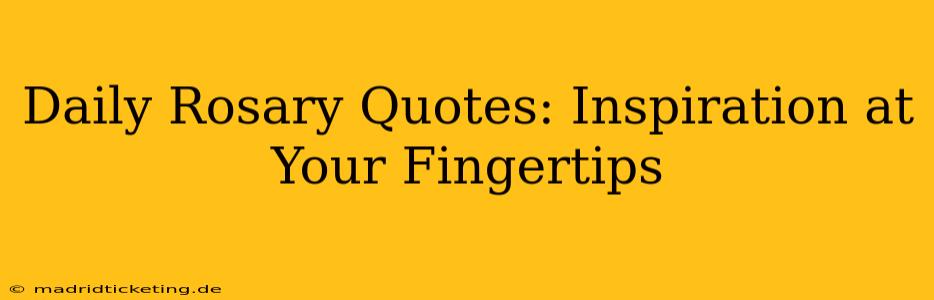 Daily Rosary Quotes: Inspiration at Your Fingertips