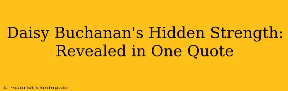 Daisy Buchanan's Hidden Strength: Revealed in One Quote