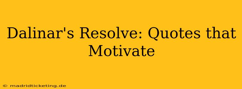 Dalinar's Resolve: Quotes that Motivate
