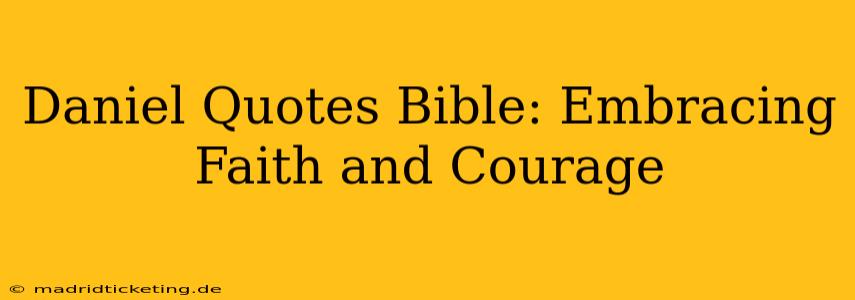 Daniel Quotes Bible: Embracing Faith and Courage