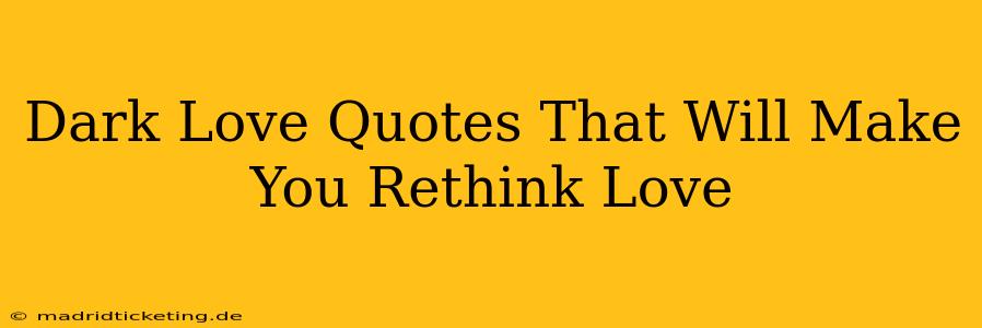 Dark Love Quotes That Will Make You Rethink Love