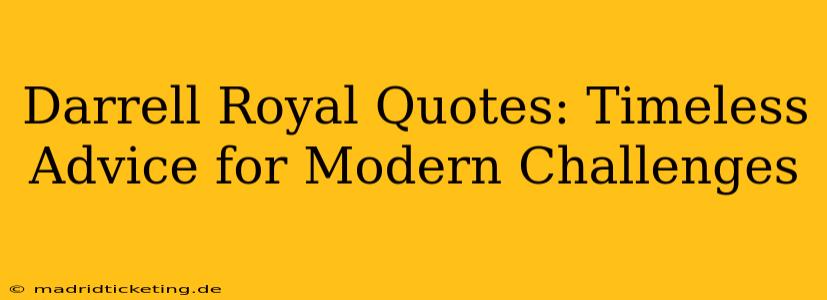 Darrell Royal Quotes: Timeless Advice for Modern Challenges