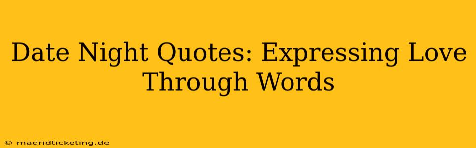 Date Night Quotes: Expressing Love Through Words