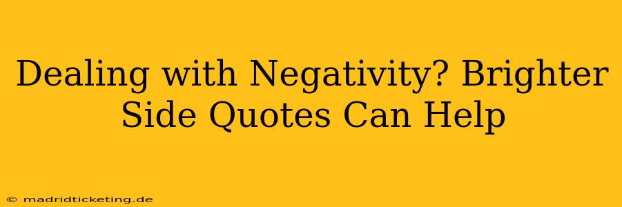 Dealing with Negativity? Brighter Side Quotes Can Help