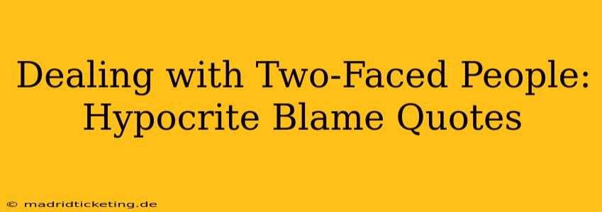 Dealing with Two-Faced People: Hypocrite Blame Quotes