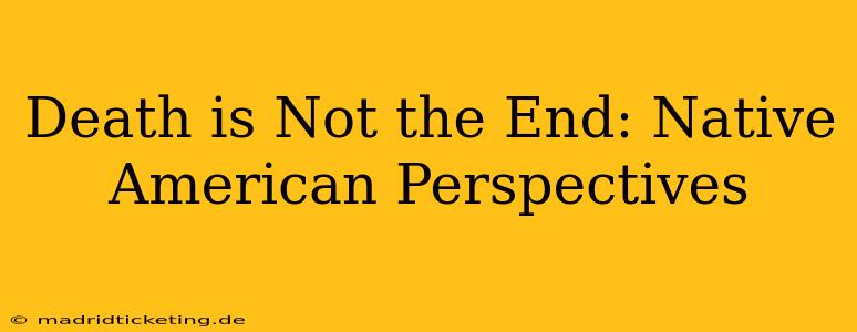 Death is Not the End: Native American Perspectives