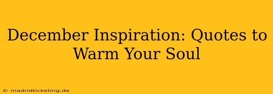 December Inspiration: Quotes to Warm Your Soul
