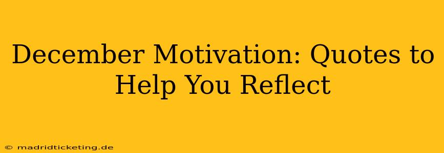 December Motivation: Quotes to Help You Reflect