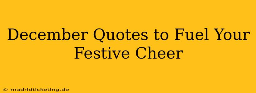 December Quotes to Fuel Your Festive Cheer