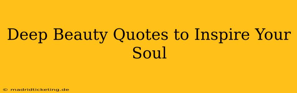 Deep Beauty Quotes to Inspire Your Soul