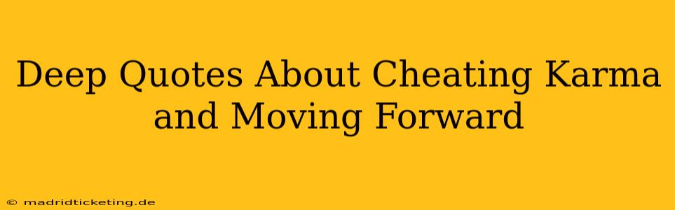 Deep Quotes About Cheating Karma and Moving Forward