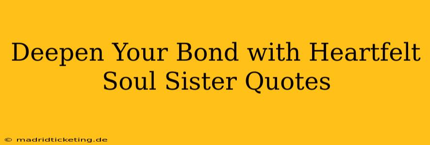 Deepen Your Bond with Heartfelt Soul Sister Quotes