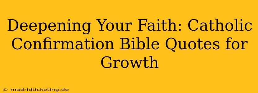 Deepening Your Faith: Catholic Confirmation Bible Quotes for Growth