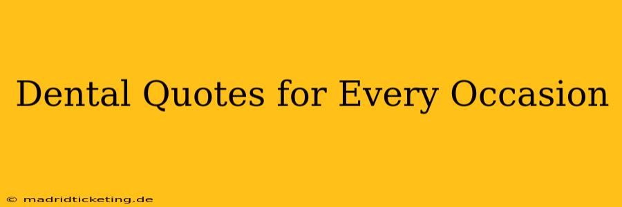 Dental Quotes for Every Occasion