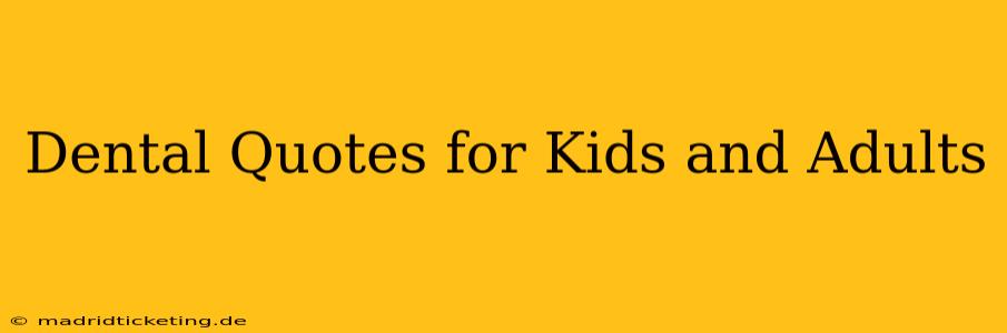 Dental Quotes for Kids and Adults