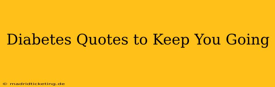 Diabetes Quotes to Keep You Going