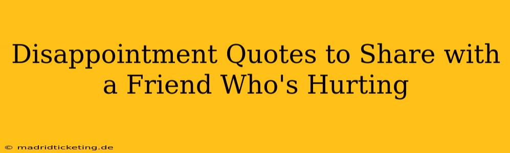 Disappointment Quotes to Share with a Friend Who's Hurting
