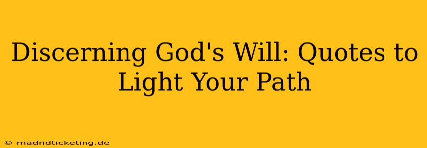Discerning God's Will: Quotes to Light Your Path