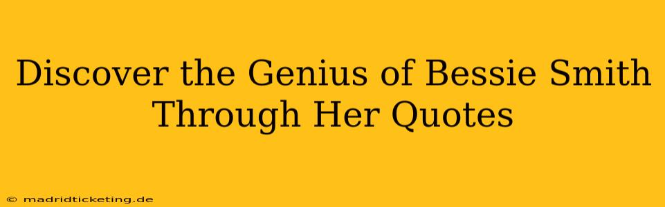 Discover the Genius of Bessie Smith Through Her Quotes