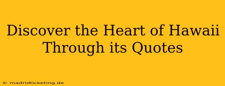 Discover the Heart of Hawaii Through its Quotes