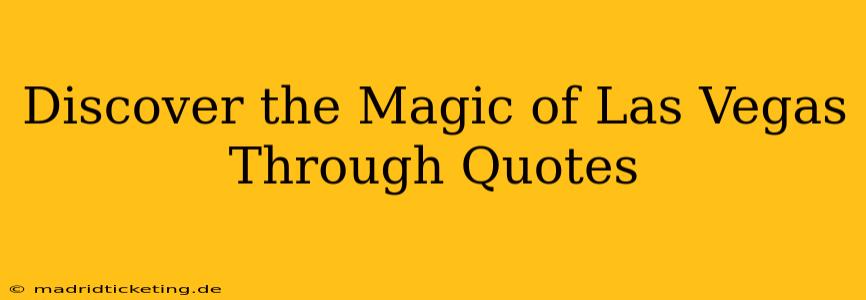 Discover the Magic of Las Vegas Through Quotes