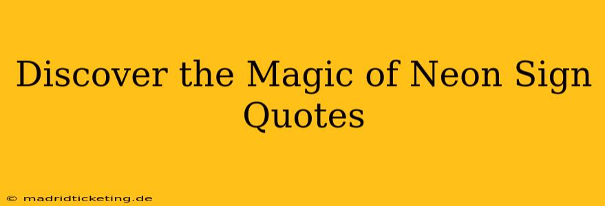 Discover the Magic of Neon Sign Quotes