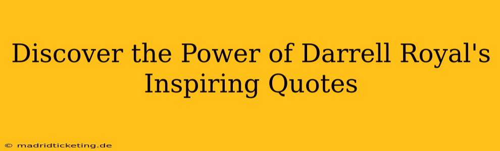 Discover the Power of Darrell Royal's Inspiring Quotes