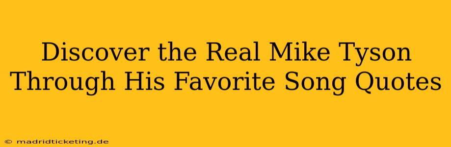 Discover the Real Mike Tyson Through His Favorite Song Quotes