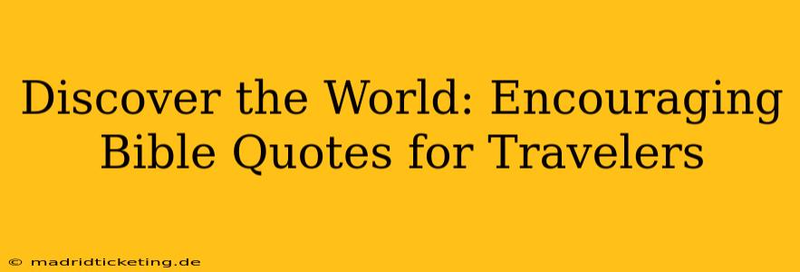 Discover the World: Encouraging Bible Quotes for Travelers