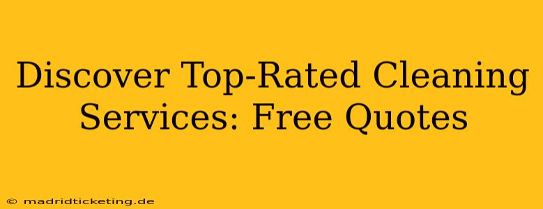 Discover Top-Rated Cleaning Services: Free Quotes