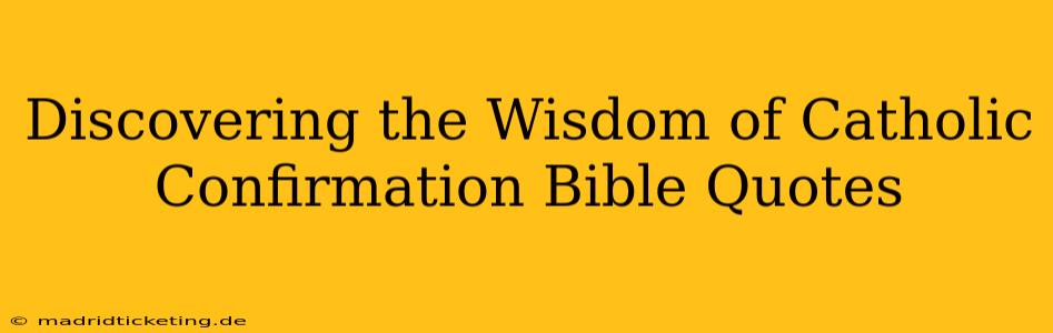 Discovering the Wisdom of Catholic Confirmation Bible Quotes