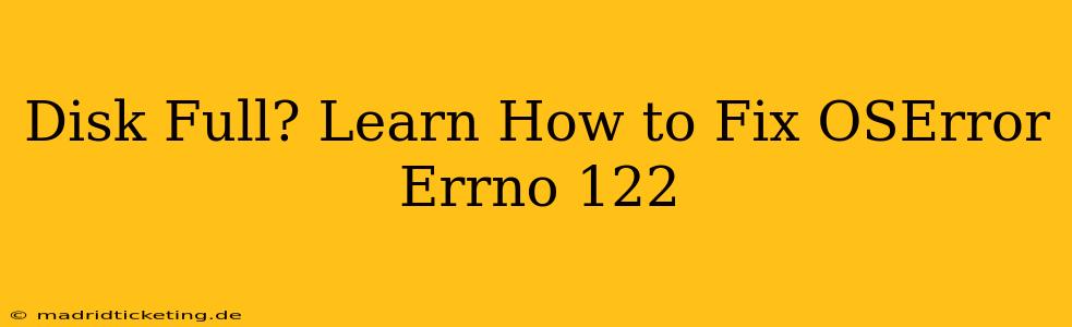 Disk Full? Learn How to Fix OSError Errno 122