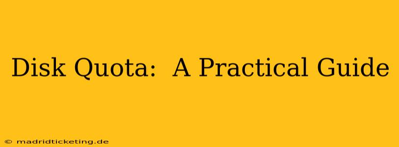Disk Quota:  A Practical Guide