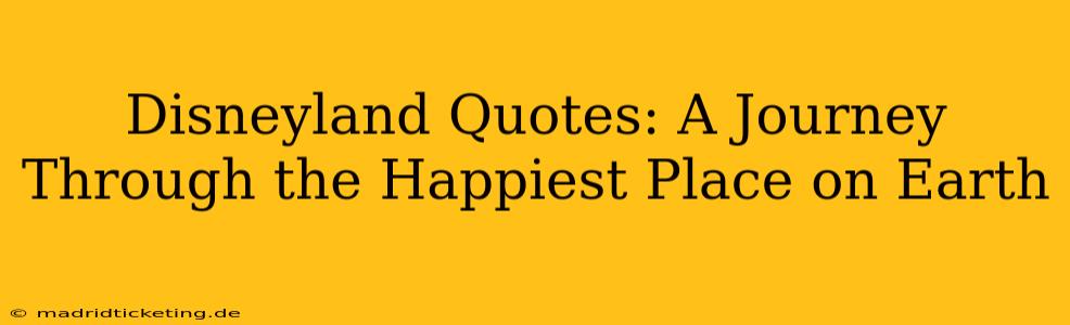 Disneyland Quotes: A Journey Through the Happiest Place on Earth