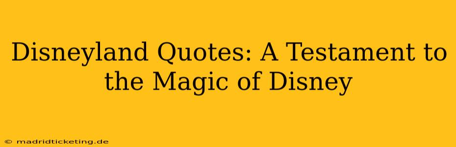 Disneyland Quotes: A Testament to the Magic of Disney