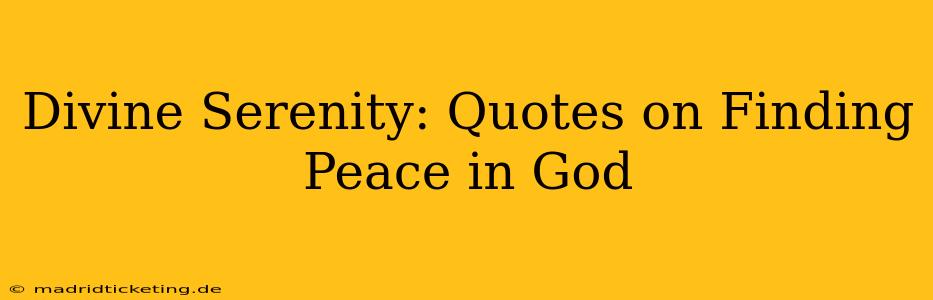 Divine Serenity: Quotes on Finding Peace in God