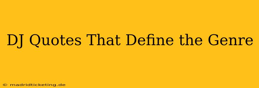 DJ Quotes That Define the Genre