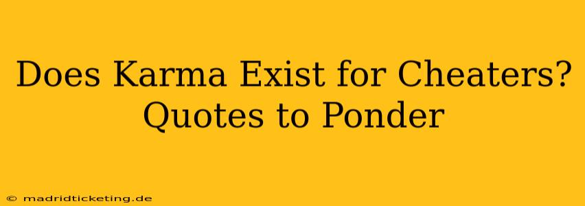 Does Karma Exist for Cheaters? Quotes to Ponder