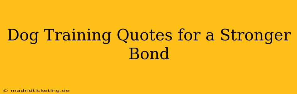 Dog Training Quotes for a Stronger Bond