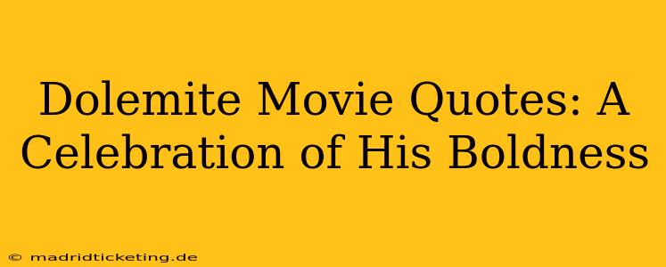 Dolemite Movie Quotes: A Celebration of His Boldness