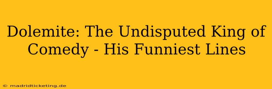 Dolemite: The Undisputed King of Comedy - His Funniest Lines