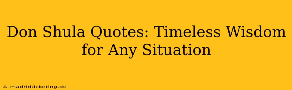 Don Shula Quotes: Timeless Wisdom for Any Situation