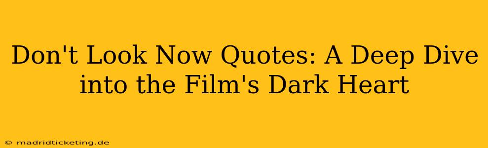 Don't Look Now Quotes: A Deep Dive into the Film's Dark Heart