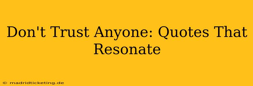 Don't Trust Anyone: Quotes That Resonate
