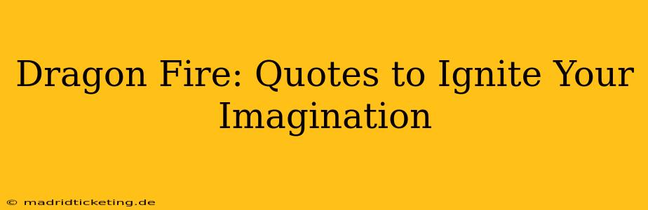 Dragon Fire: Quotes to Ignite Your Imagination